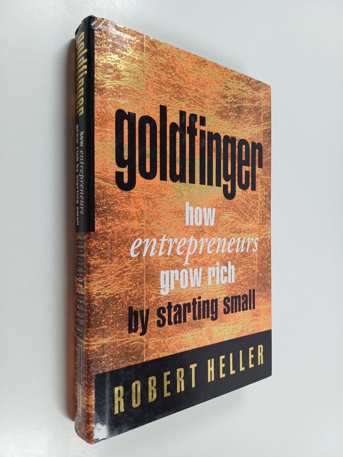 Goldfinger - How Entrepreneurs Get Rich by Starting Small