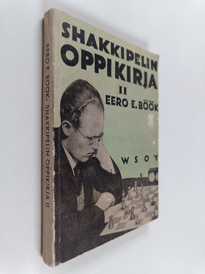 Eero E. Böök : Shakkipelin oppikirja 2 : Shakkipelin strategia : Suomalaisia mestarisuorituksia