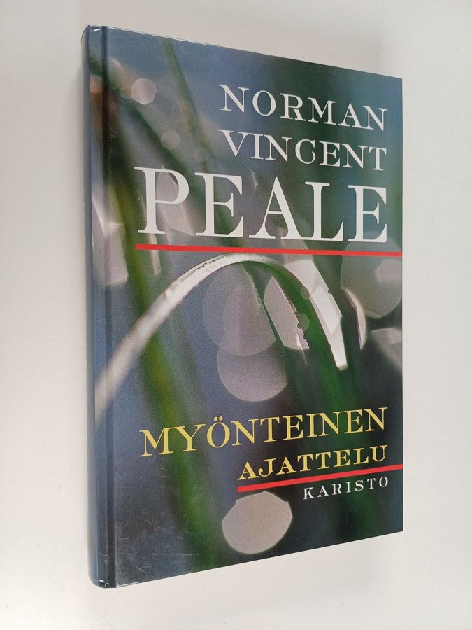 Norman Vincent Peale : Myönteinen ajattelu : kuinka uudistan ja pidän yllä myönteisten ajatusten voiman