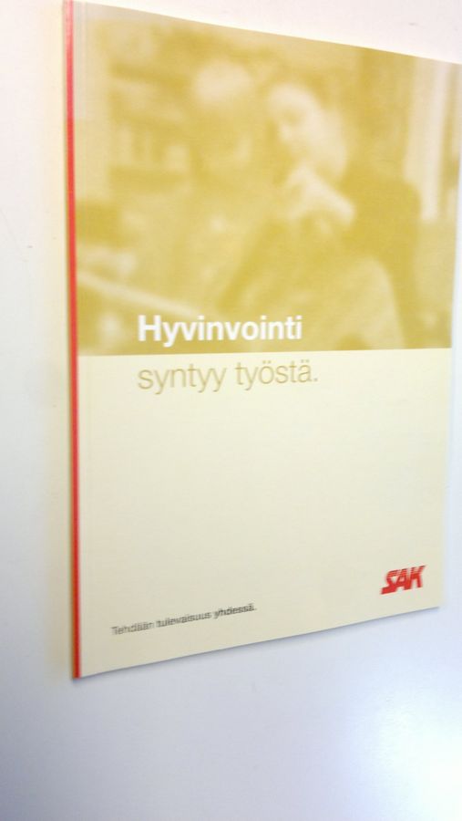 Hyvinvointi syntyy työstä.