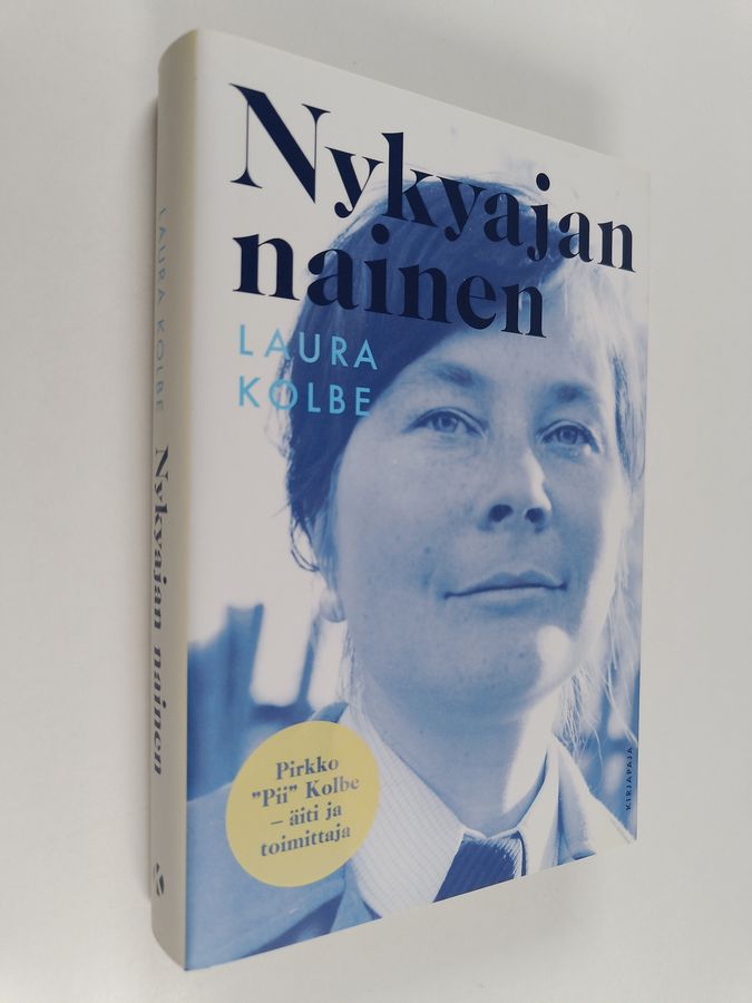 Laura Kolbe : Nykyajan nainen : Pirkko "Pii" Kolbe - äiti ja toimittaja