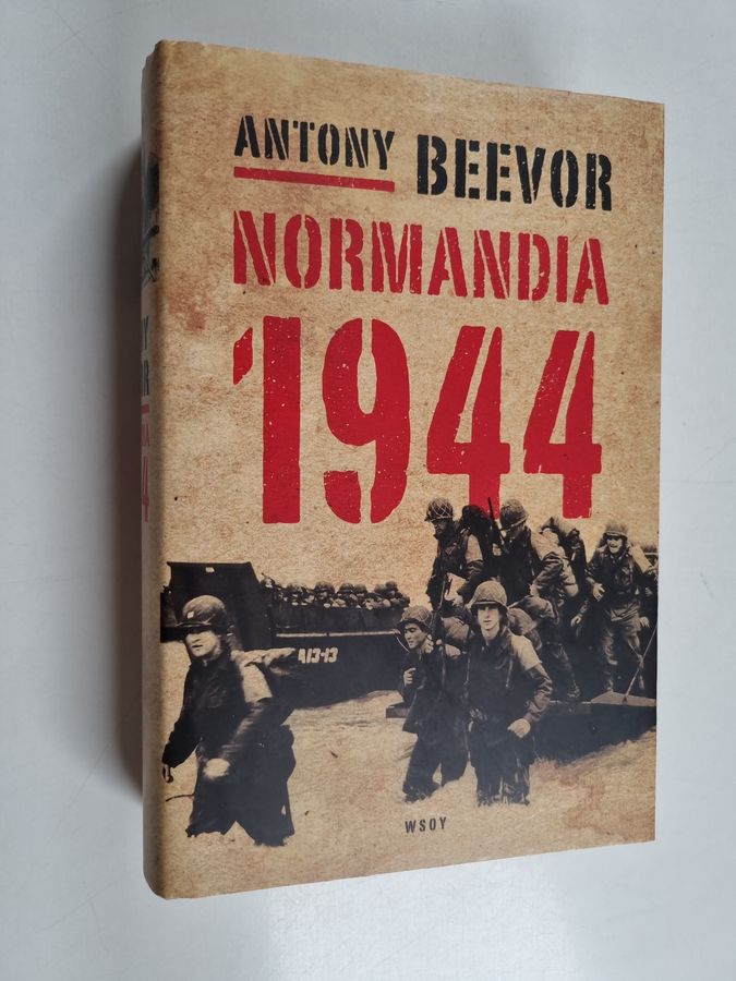 Antony Beevor : Normandia 1944 : maihinnoususta Pariisin vapauttamiseen