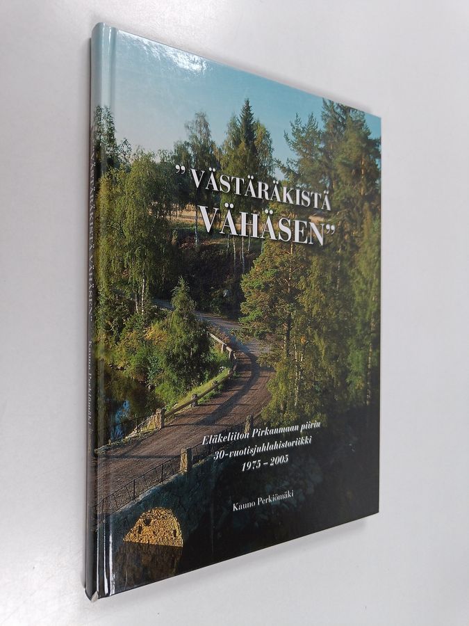 "Västäräkistä vähäsen!", eli, Eläkeliiton Pirkanmaan piirin 30-vuotisjuhlahistoriikki