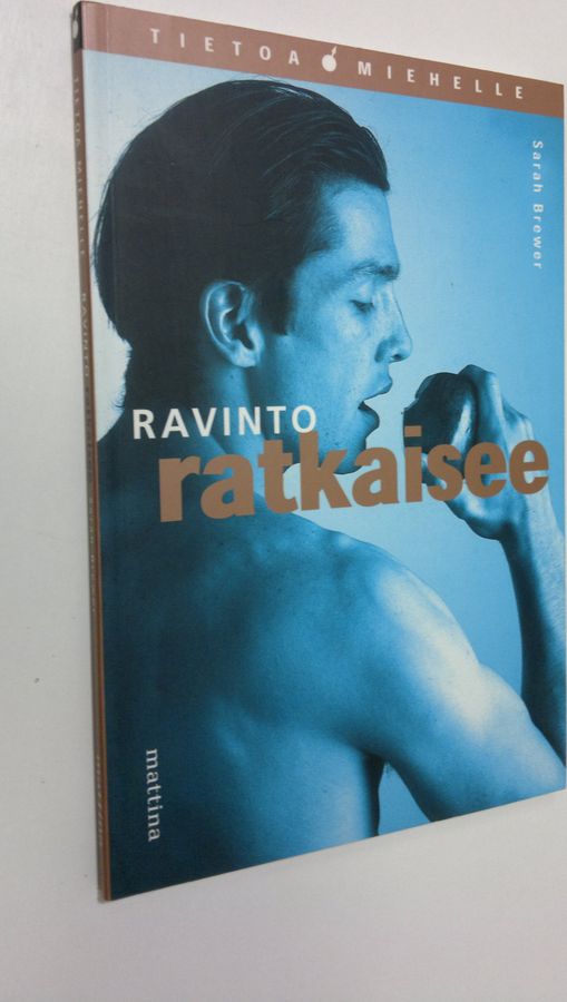 Sarah Brewer : Ravinto ratkaisee : tietoa miehelle terveydestä ja hyvinvoinnista
