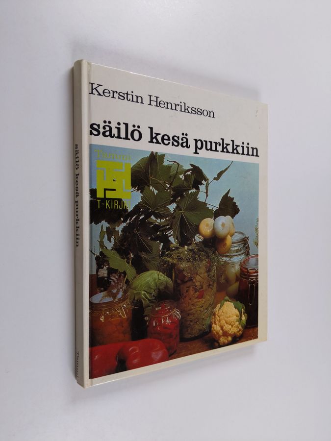 Kerstin Henriksson : Säilö kesä purkkiin
