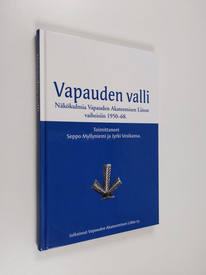 Seppo ym. (toim.) Myllyniemi : Vapauden valli : näkökulmia Vapauden akateemisen liiton vaiheisiin 1950-68