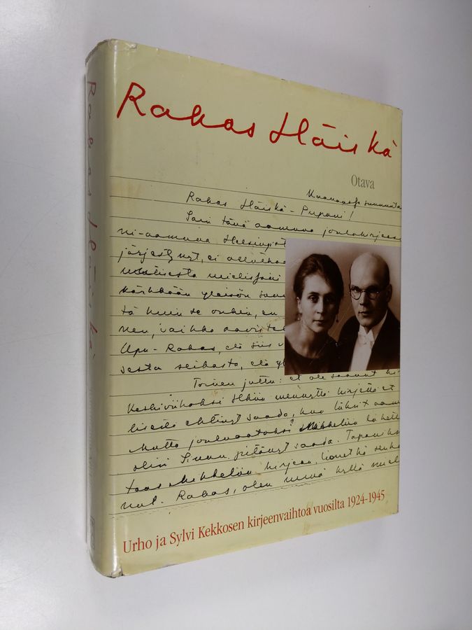 Urho Kekkonen : Rakas Häiskä : Urho ja Sylvi Kekkosen kirjeenvaihtoa vuosilta 1924-1945