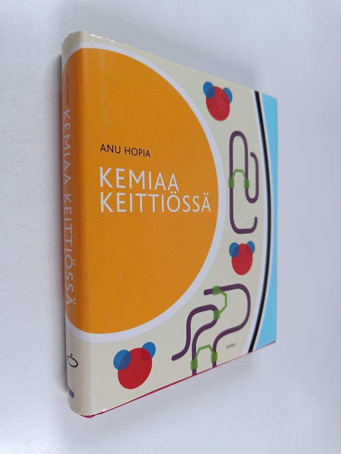 Anu Hopia : Kemiaa keittiössä