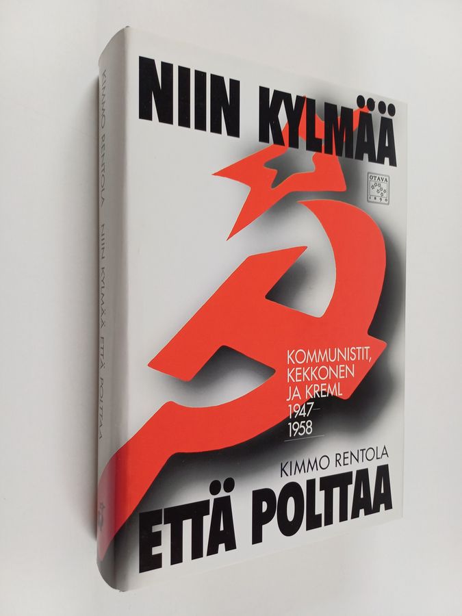 Kimmo Rentola : Niin kylmää että polttaa : kommunistit, Kekkonen ja Kreml 1947-1958 (tekijän omiste)