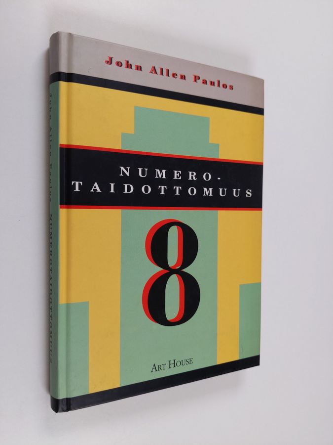 John Allen Paulos : Numerotaidottomuus : matemaattinen lukutaidottomuus ja sen seuraukset