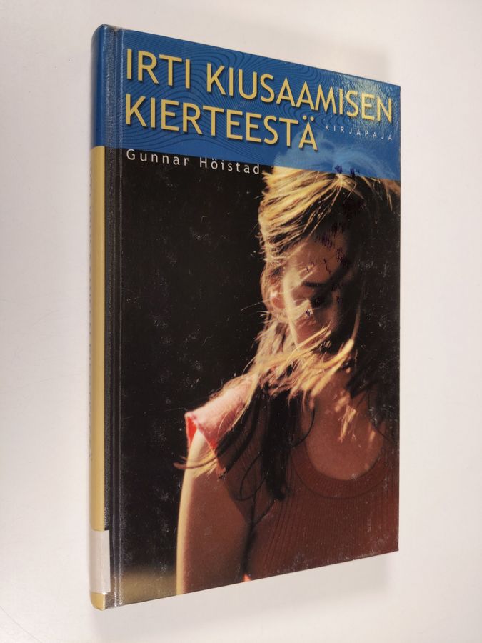 Gunnar Höistad : Irti kiusaamisen kierteestä : opas kouluille ja kasvattajille