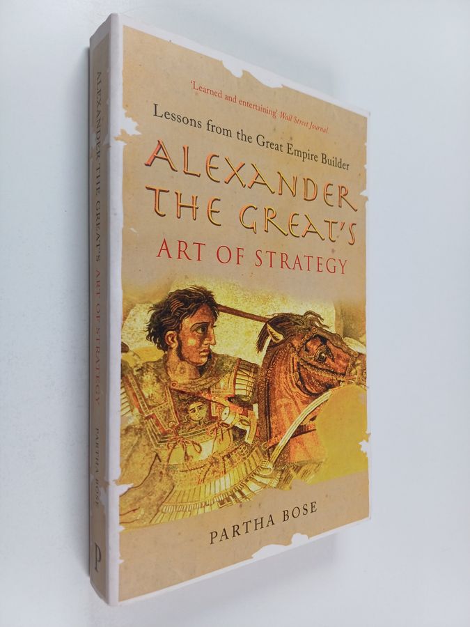 Alexander the Great's Art of Strategy - Lessons from the Great Empire Builder