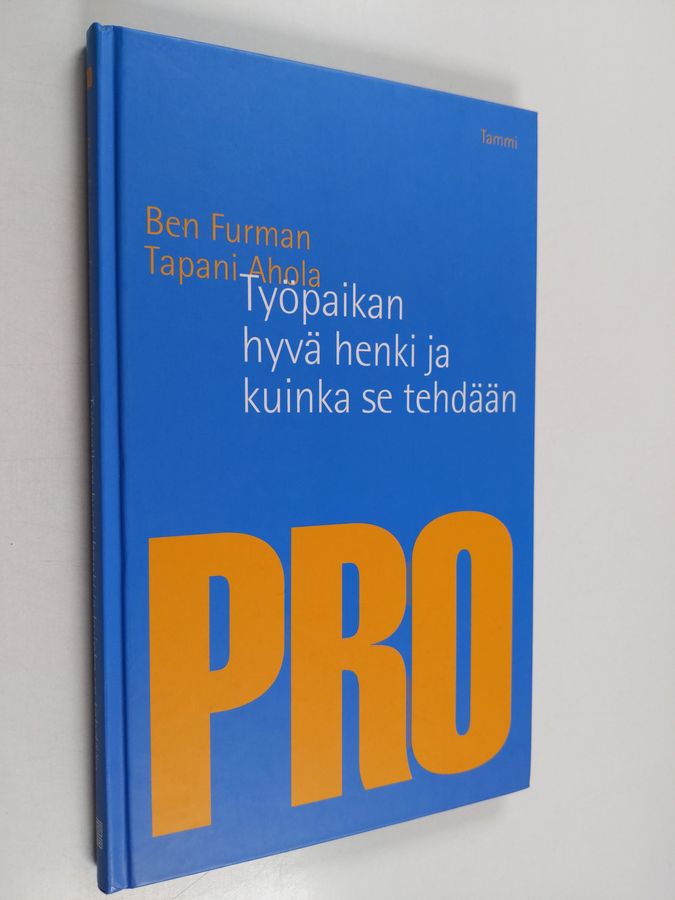 Ben Furman & Tapani Ahola : Työpaikan hyvä henki ja kuinka se tehdään