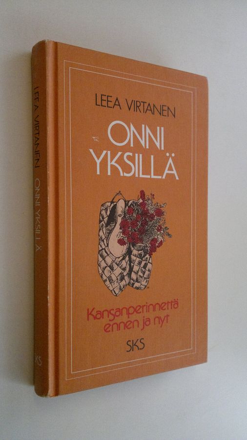 Leea Virtanen : Onni yksillä : kansanperinnettä ennen ja nyt