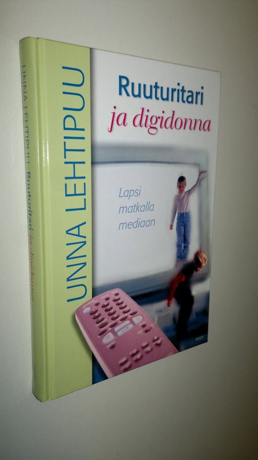 Unna Lehtipuu : Ruuturitari ja digidonna : lapsi matkalla mediaan