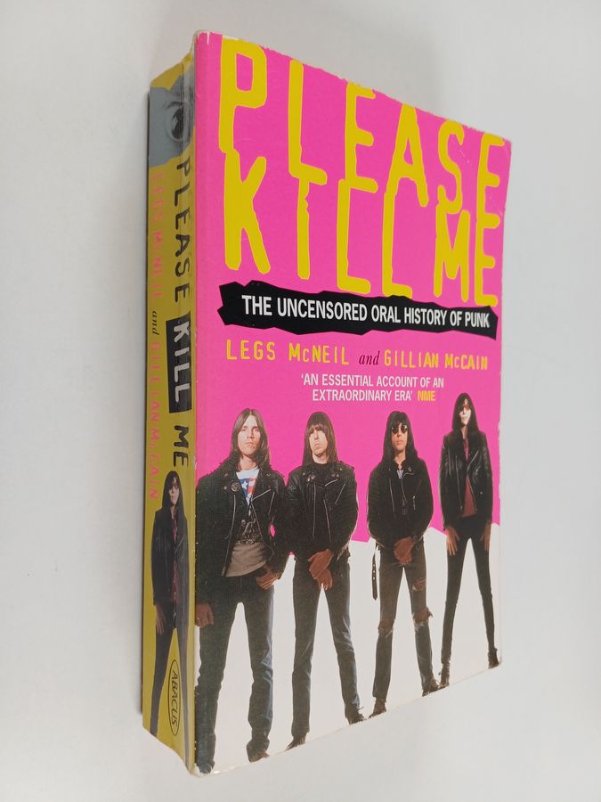 Legs McNeil : Please kill me : the uncensored oral history of punk