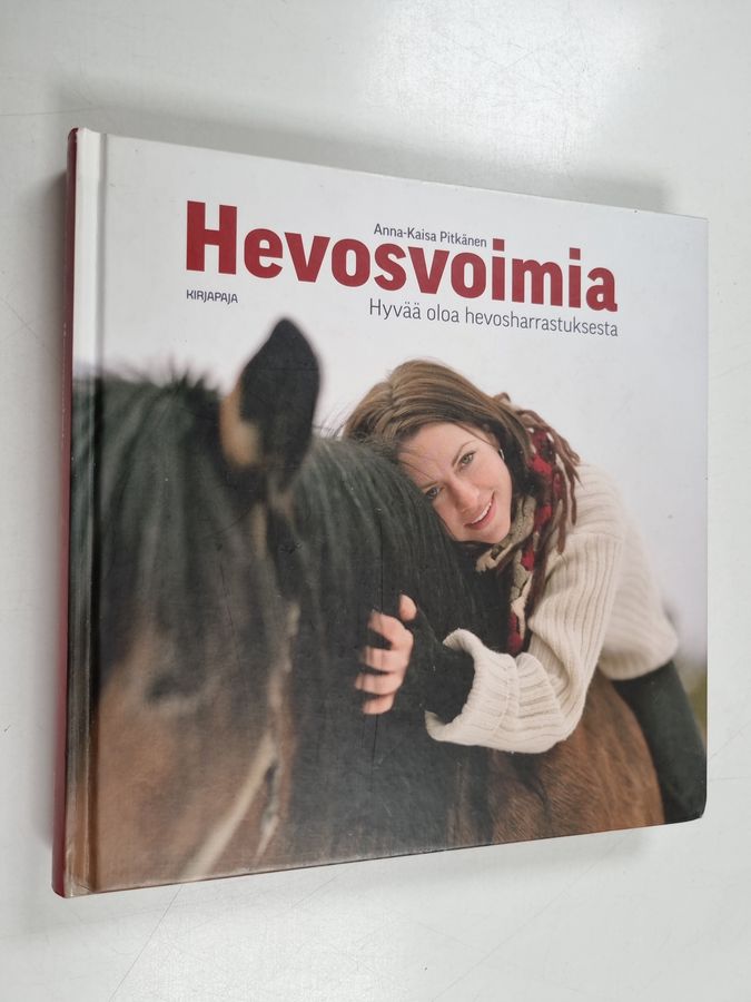 Anna-Kaisa Pitkänen : Hevosvoimia : hyvää oloa hevosharrastuksesta