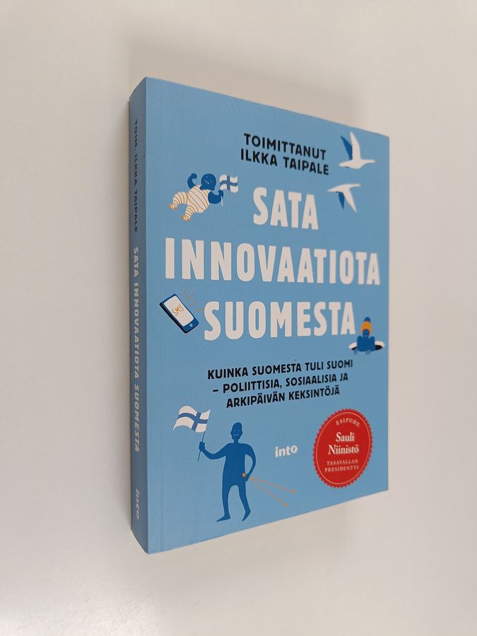 Sata innovaatiota Suomesta : kuinka Suomesta tuli Suomi : poliittisia, sosiaalisia ja arkipäivän keksintöjä