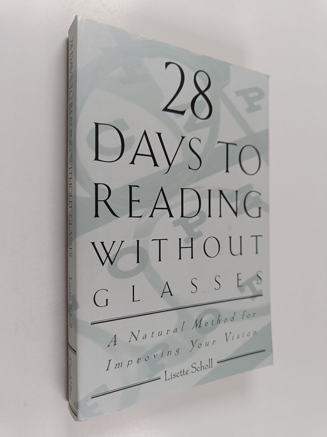 28 Days to Reading Without Glasses - A Natural Method for Improving Your Vision