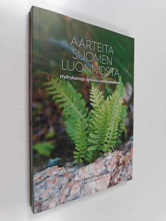 Maarit Cederberg : Aarteita Suomen luonnosta : hyötykasveja apilasta vuohenputkeen