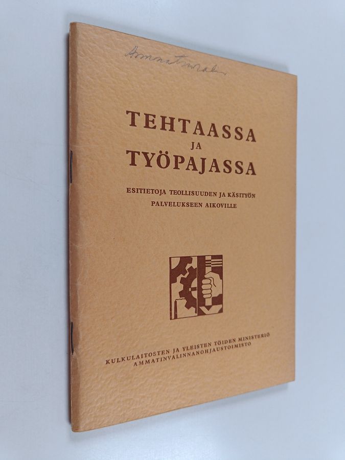 Tehtaassa ja työpajassa : esitietoja teollisuuden ja käsityön palvelukseen aikoville