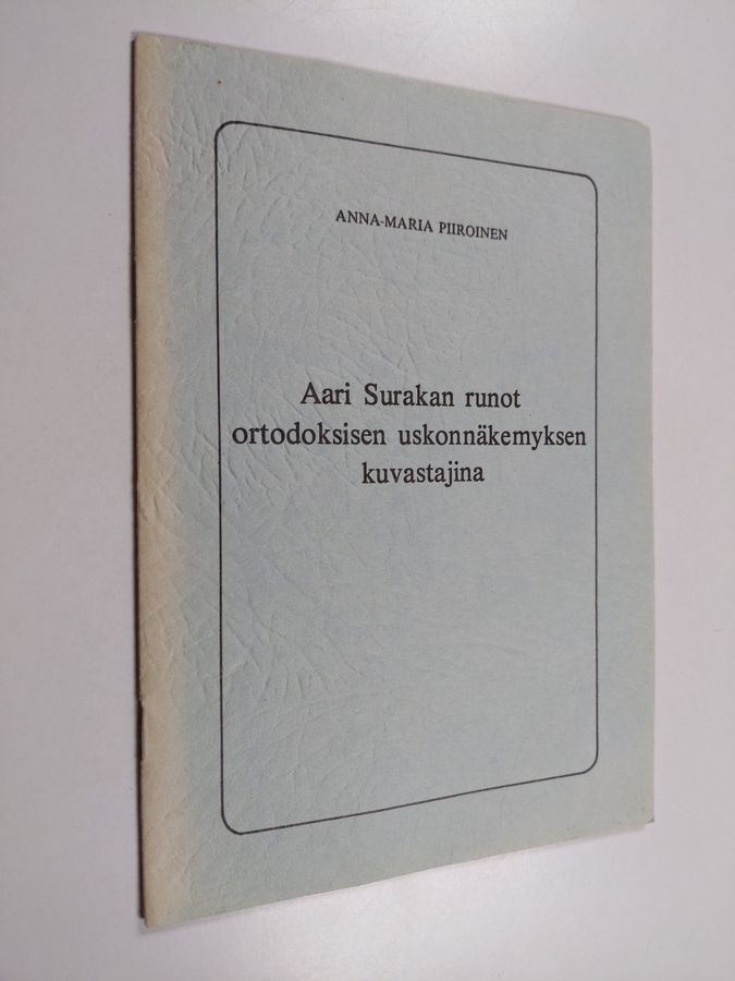 Aari Surakan runot ortodoksisen uskonnäkemyksen kuvastajina