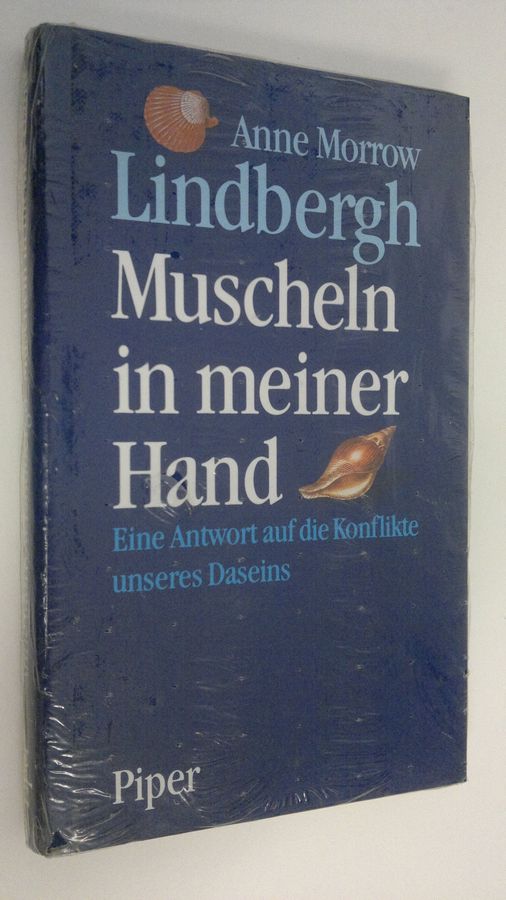 Anne Morrow Lindbergh : Muscheln in meiner Hand : Eine Antwort auf die konflikte unseres Daseins
