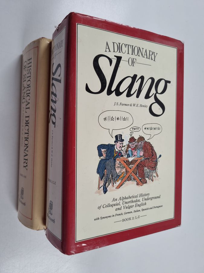 John S. Farmer : A dictionary of slang :; an alphabetical history of colloquial, unorthodox, underground and vulgar English, 1-2