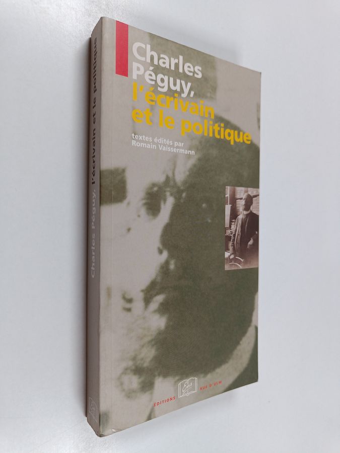 Charles Péguy, l'écrivain et le politique