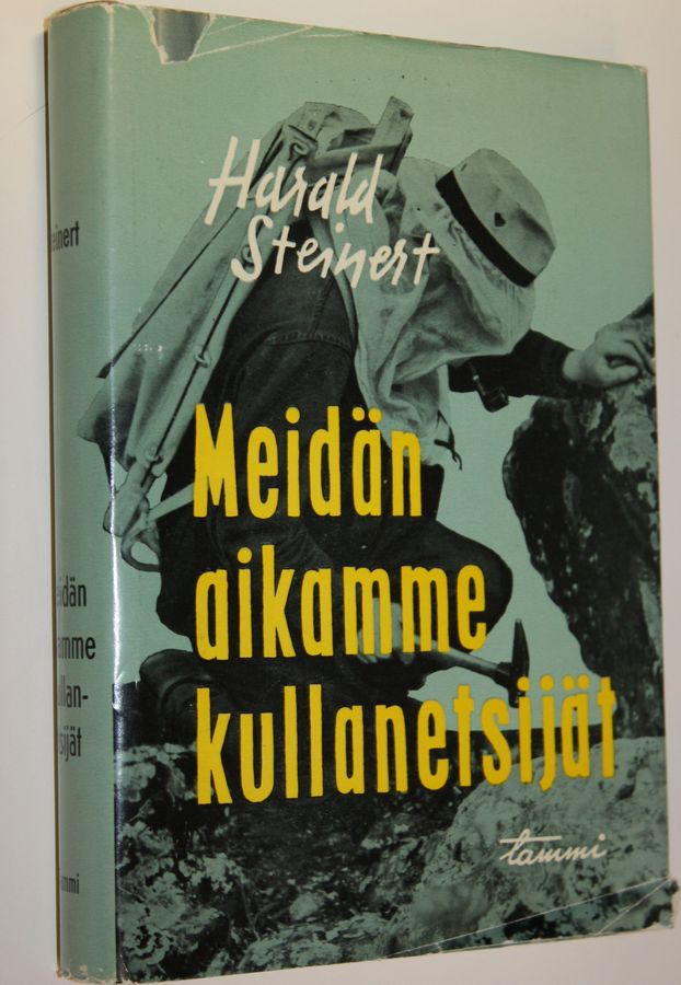 Harald Steinert : Meidän aikamme kullanetsijät : tarinaa malmeista