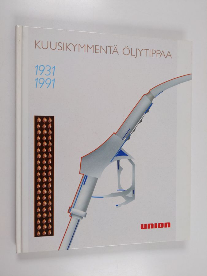 Erkki Lies-Alho : Kuusikymmentä öljytippaa : Unionin historiikki 1931-1991