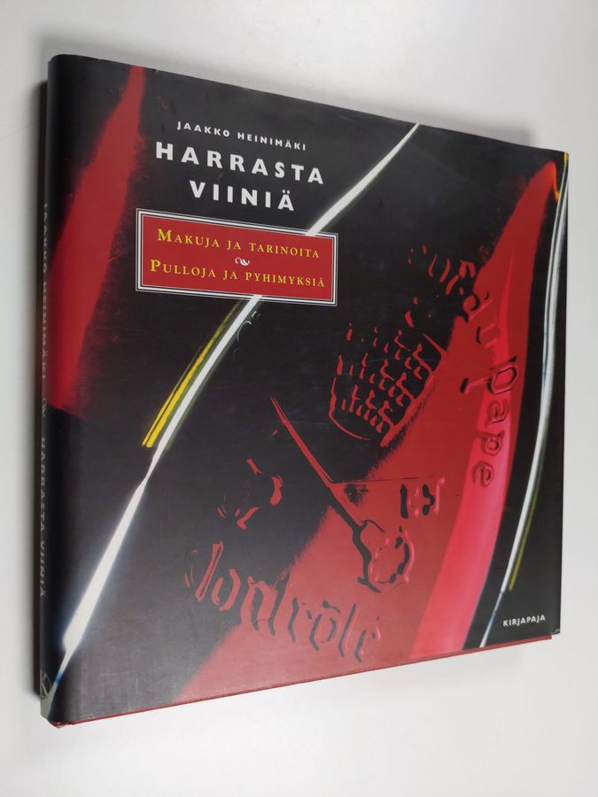 Jaakko Heinimäki & Antti Rinta-Huumo : Harrasta viiniä : makuja ja tarinoita, pulloja ja pyhimyksiä