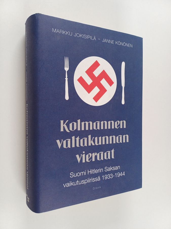 Markku Jokisipilä & Janne Könönen : Kolmannen valtakunnan vieraat : Suomi Hitlerin Saksan vaikutuspiirissä 1933-1944