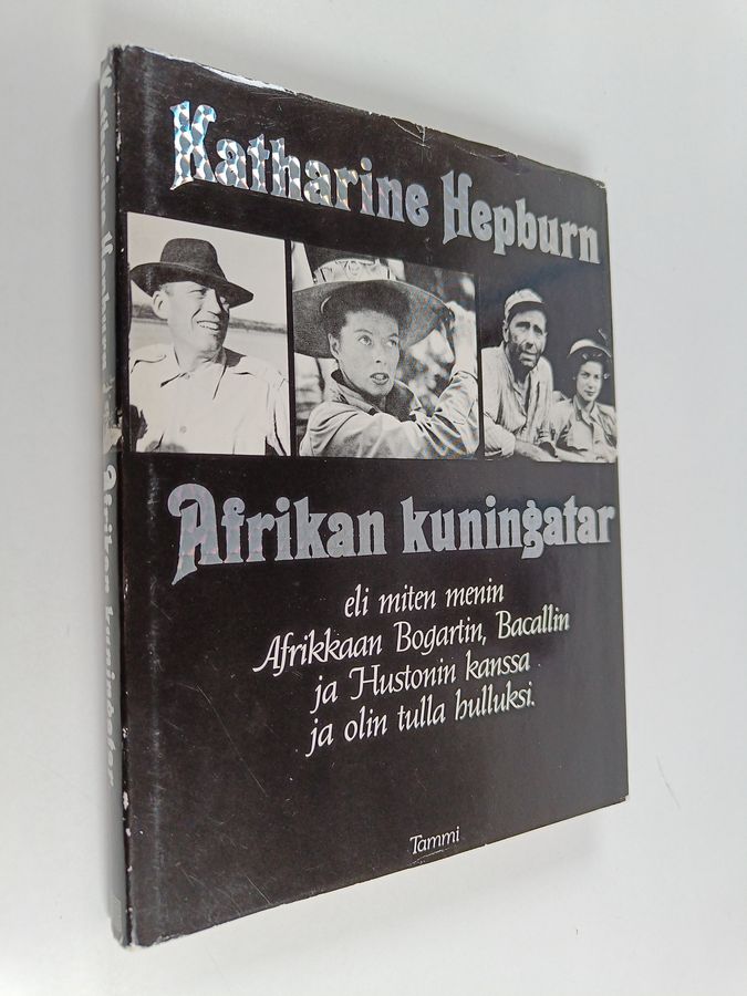 Katharine Hepburn : Afrikan kuningatar eli miten menin Afrikkaan Bogartin, Bacallin ja Hustonin kanssa ja olin tulla hulluksi