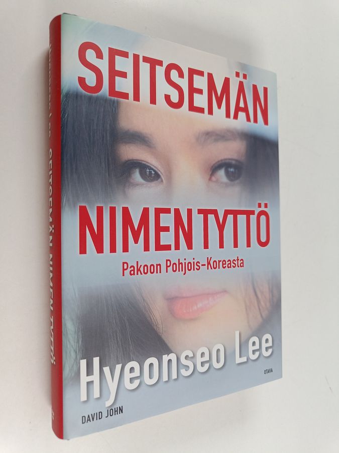 David John & Hyeonseo Lee : Seitsemän nimen tyttö : pakoon Pohjois-Koreasta