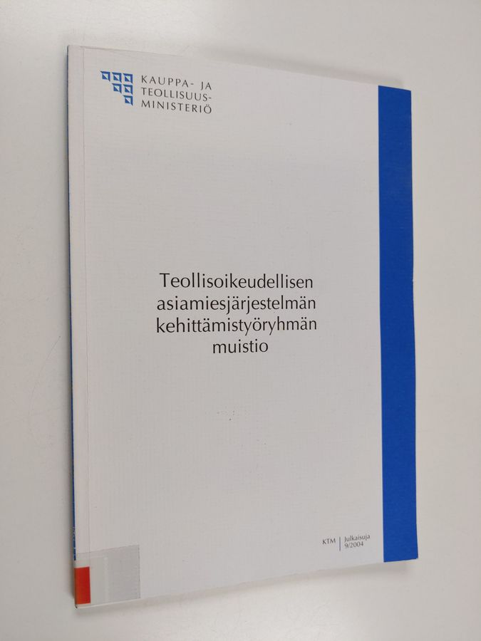 Teollisoikeudellisen asiamiesjärjestelmän kehittämistyöryhmän muistio.