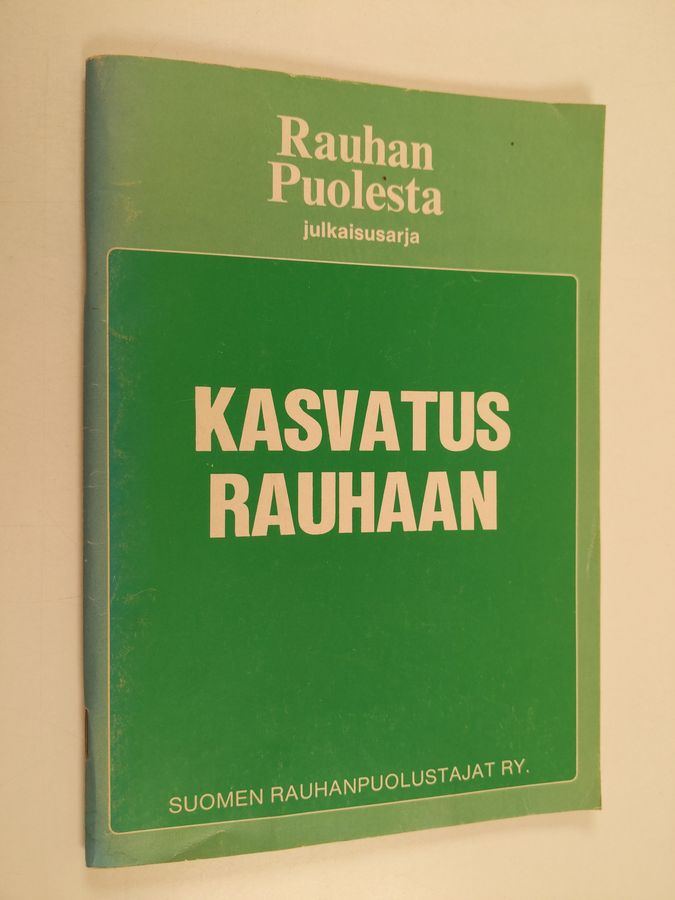 Kasvatus rauhaan : lähtökohtia ja kokemuksia