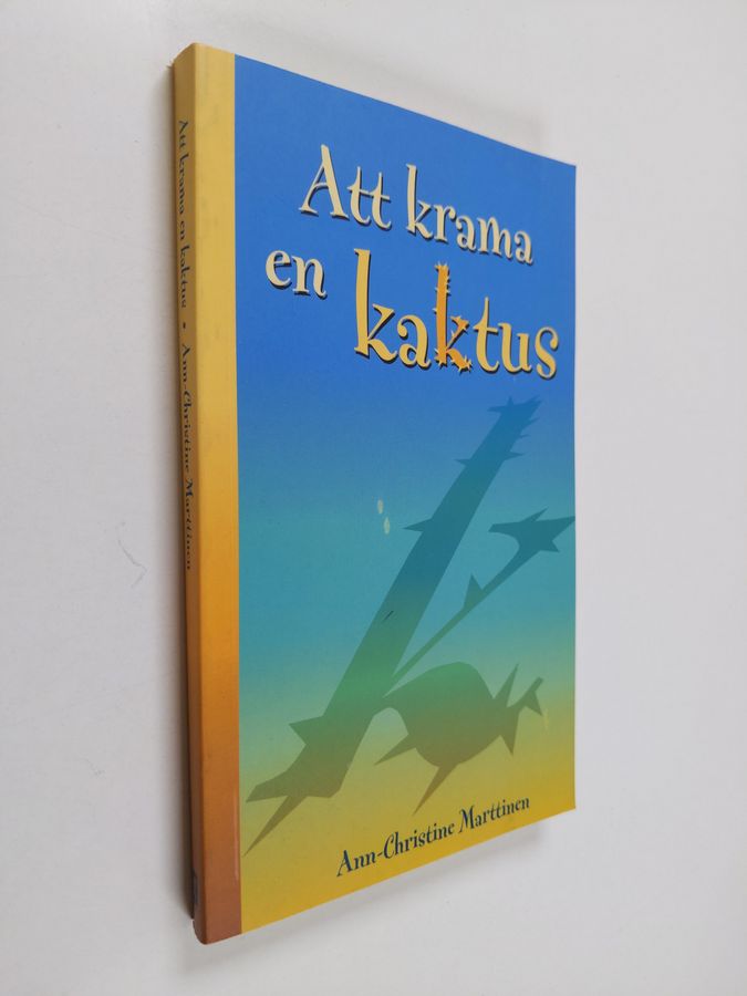Ann-Christine Marttinen : Att krama en kaktus