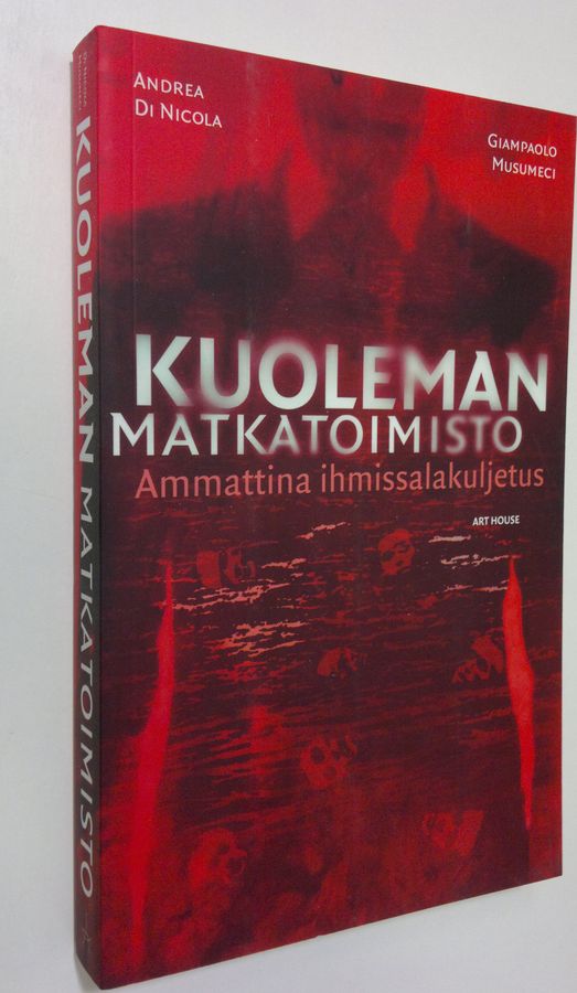 Andrea Di Nicola : Kuoleman matkatoimisto : ammattina ihmissalakuljetus