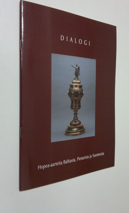 Dialogi : hopea-aarteita Baltiasta, Pietarista ja Suomesta