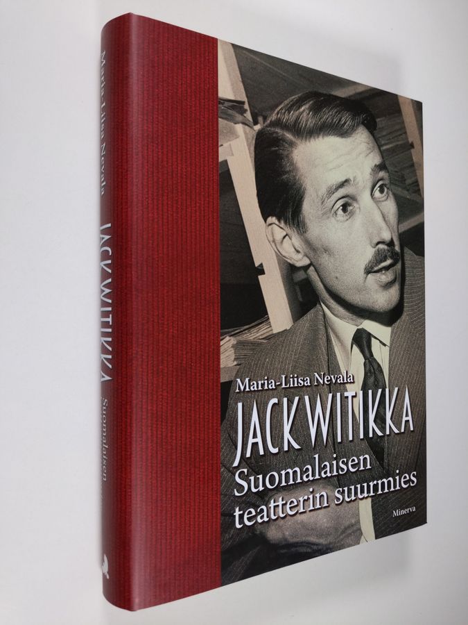 Maria-Liisa Nevala : Jack Witikka : Suomalaisen teatterin suurmies