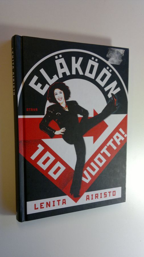 Lenita Airisto : Eläköön 100 vuotta! : ikävallankumous vai suuri utopia