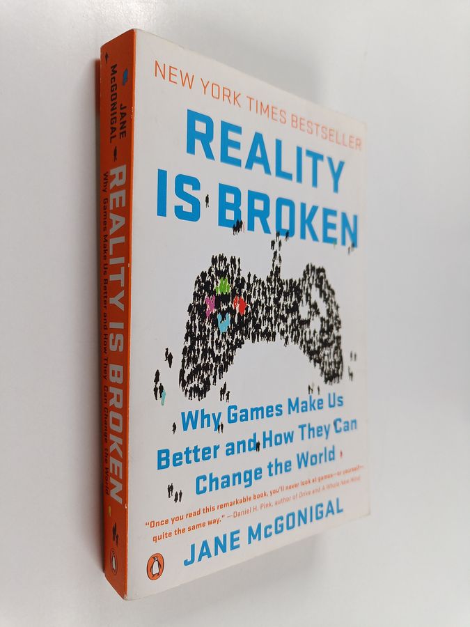 Reality Is Broken - Why Games Make Us Better and How They Can Change the World