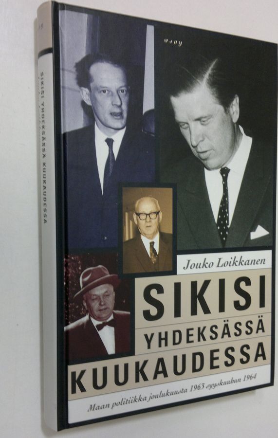 Jouko Loikkanen : Sikisi yhdeksässä kuukaudessa : maan politiikka joulukuusta 1963 syyskuuhun 1964