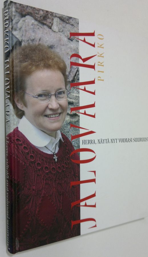 Pirkko Jalovaara : Herra, näytä nyt voimasi suuruus!