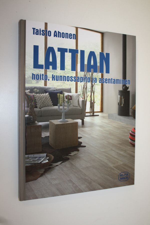 Lattian asentaminen, kunnossapito ja hoito