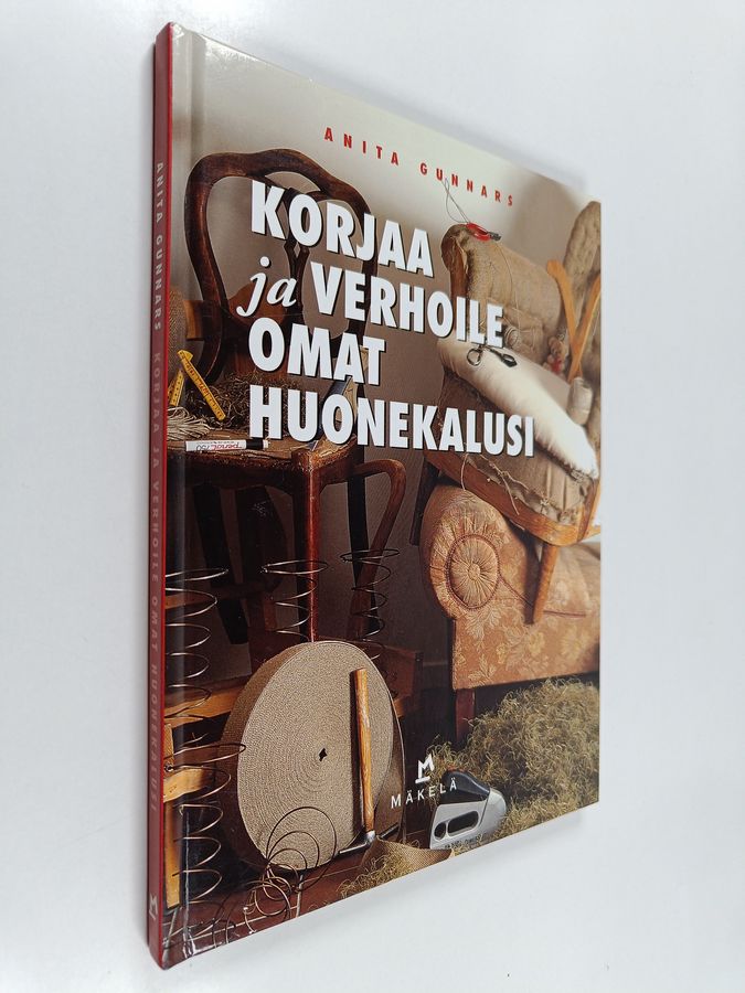 Anita Gunnars : Korjaa ja verhoile omat huonekalusi