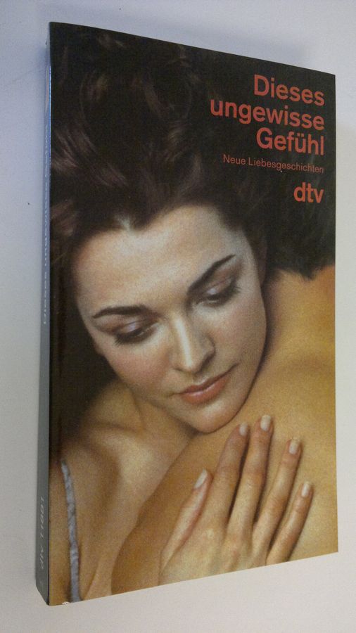 Dieses ungewisse Gefuhl : Neue Liebesgeschichten