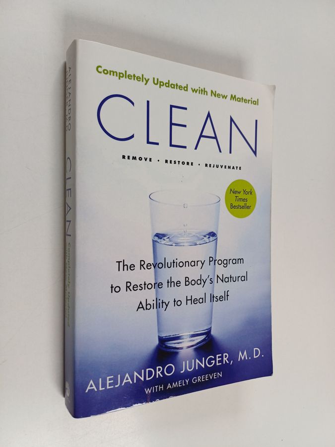 Alejandro Junger : Clean : The Revolutionary Program to Restore the Body's Natural Ability to Heal Itself