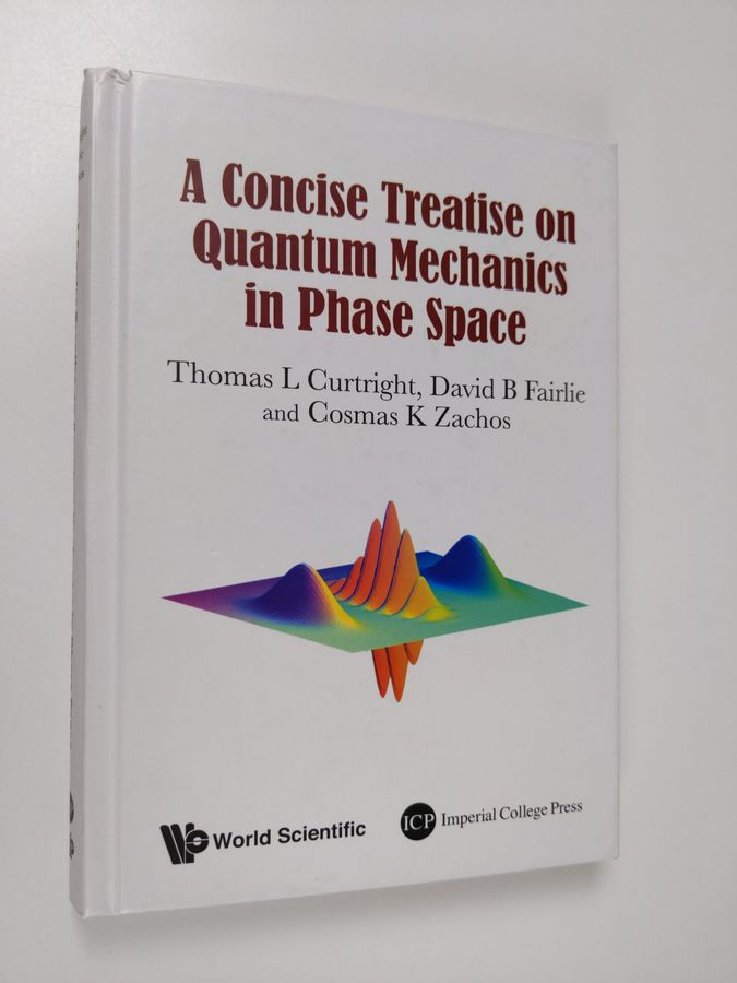Thomas Curtright ym. : A Concise Treatise on Quantum Mechanics in Phase Space
